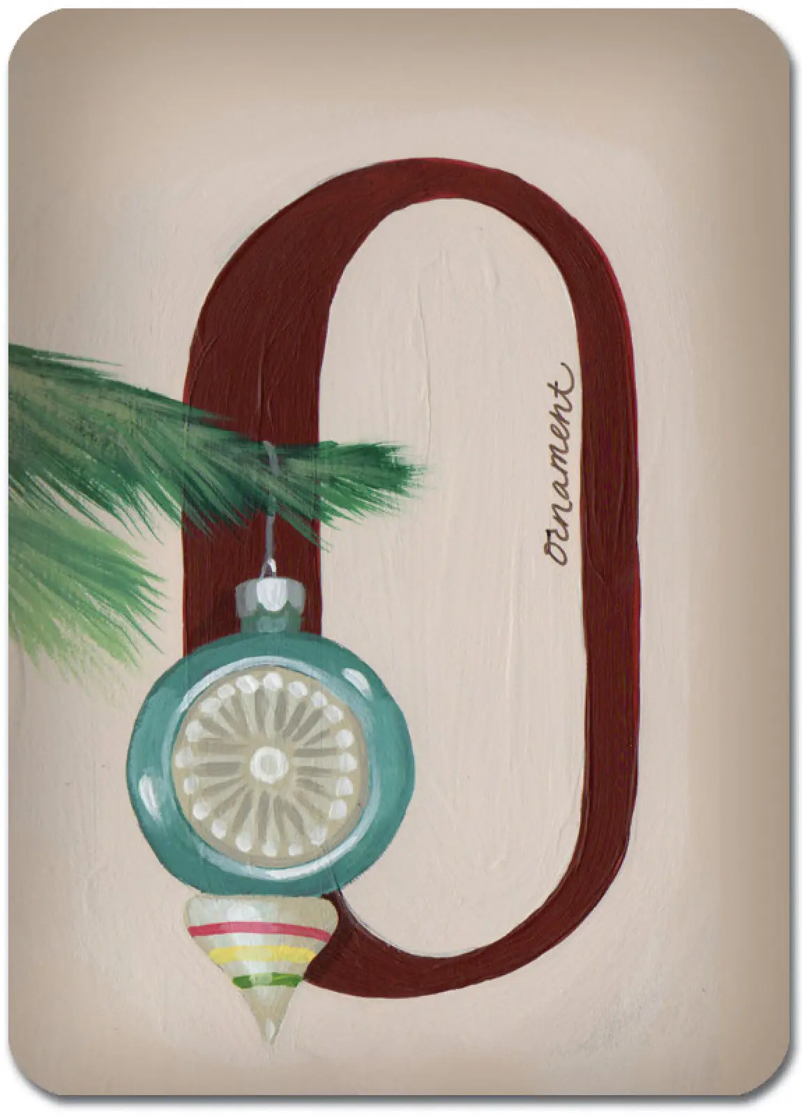 O is for Ornament