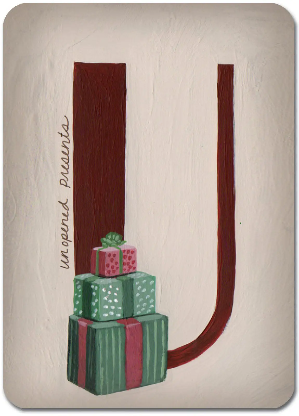 U is for Unopened Presents