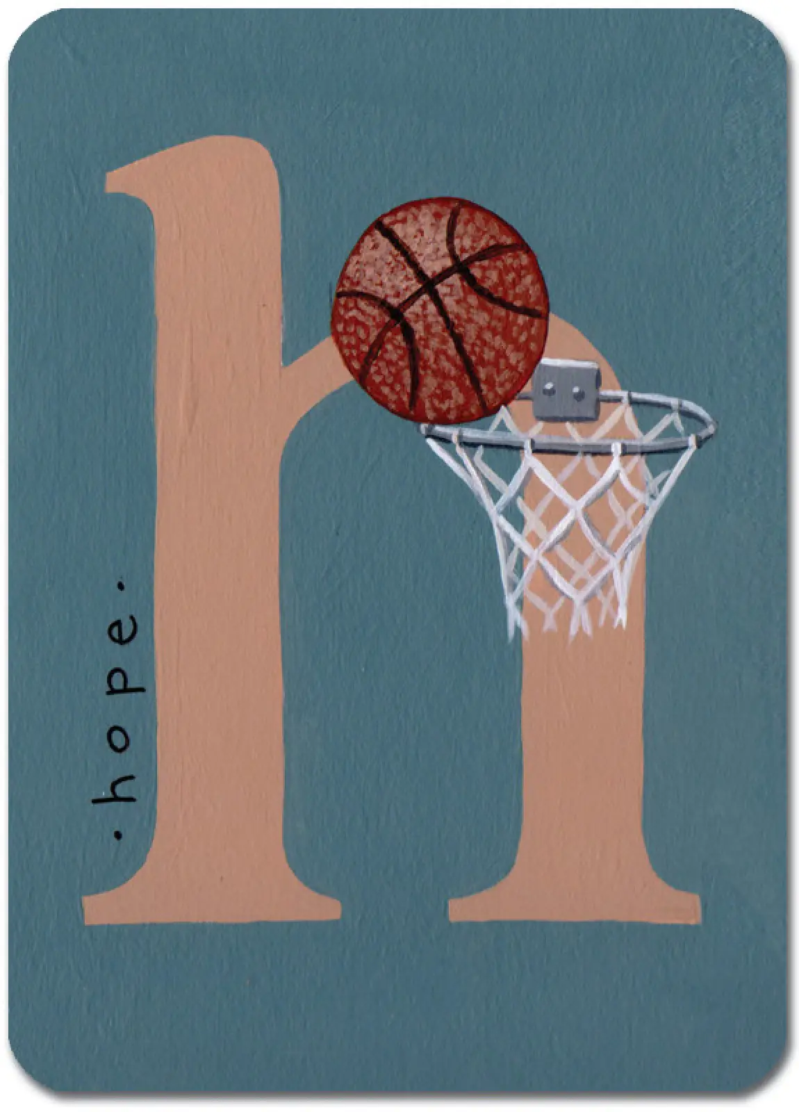 H is for Hope (Basketball)
