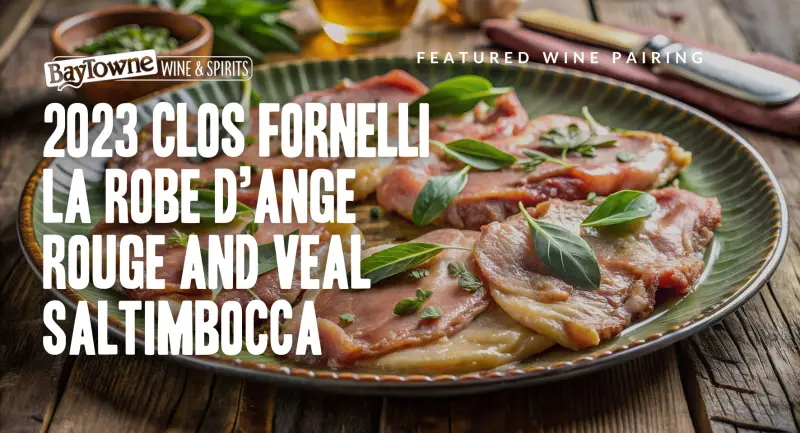 2023 Clos Fornelli La Robe d'Ange Rouge and Veal Saltimbocca